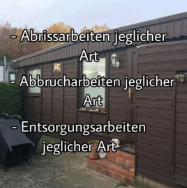 Wir bieten Abriss Entsorgung Gartenhäuser Schuppen